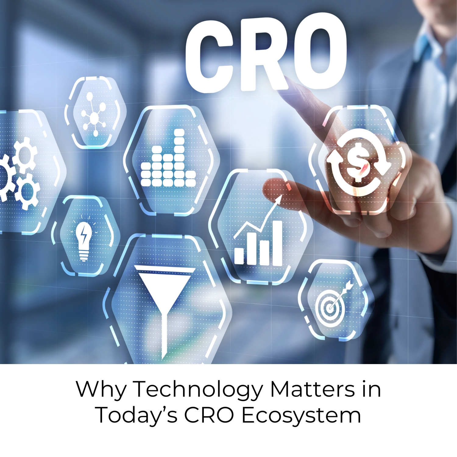 Why Technology Matters in Today’s CRO Ecosystem